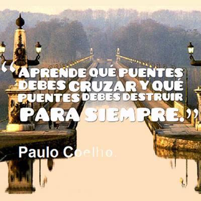 APRENDE QUE PUENTES DEBES CRUZAR POR PAULO COELHO