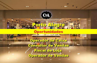 C&A seleciona Caixa, Vendedor, Fiscal de Loja e outros em Porto Alegre