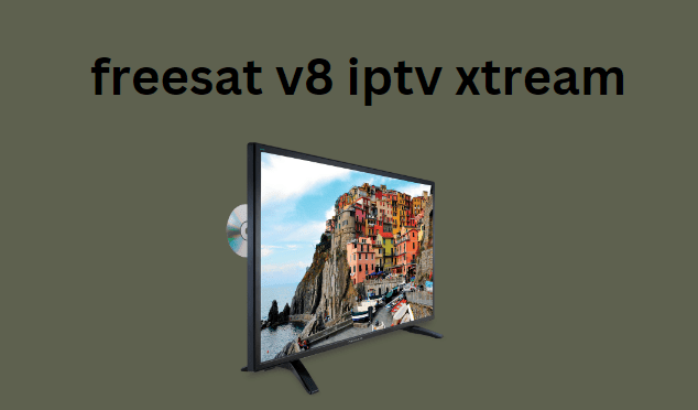 freesat v8 iptv xtream