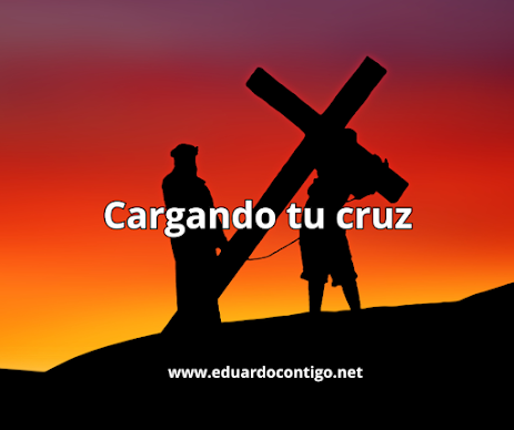 Cargando tu cruz