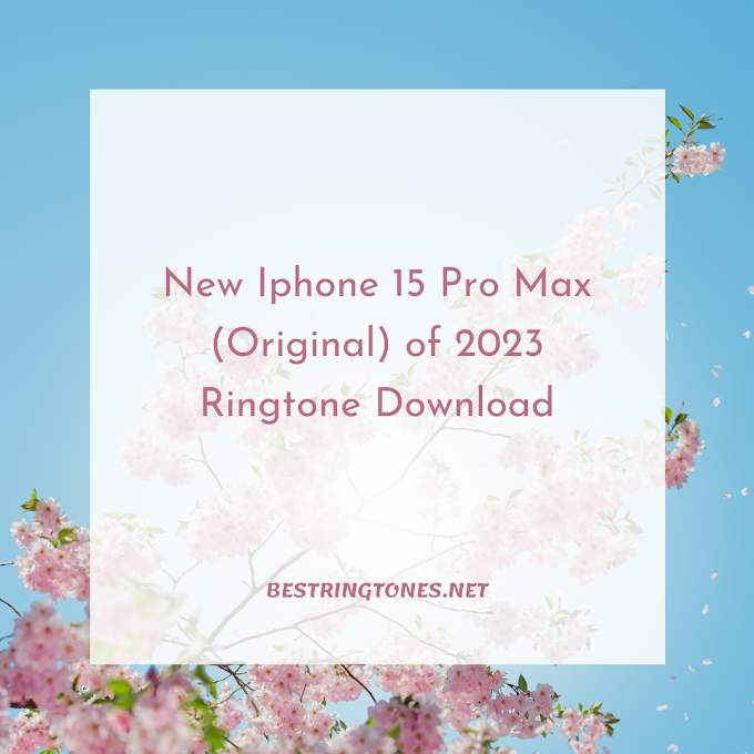 New Iphone 15 Pro Max (Original) of 2023 Ringtone Download