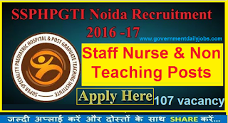 SSPHPGTI Noida Recruitment 2016 2017 Apply for 107 Staff Nurse & Others