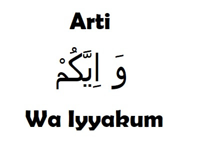  Pernahkah kamu mendengar kata Wa Iyyakum  Arti Wa Iyyakum: Arab ke Indonesia