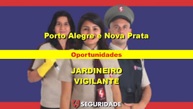 Seguridade abre vagas para Vigilante e Jardineiro em Nova Prata e Porto Alegre