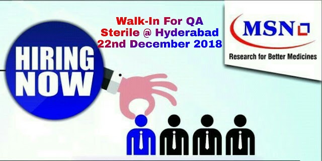 MSN Laboratories | Walk-In for QA | 22nd December 2018 | Hyderabad