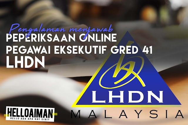 Pengalaman Menjawab Soalan Peperiksaan Online LHDN 2017