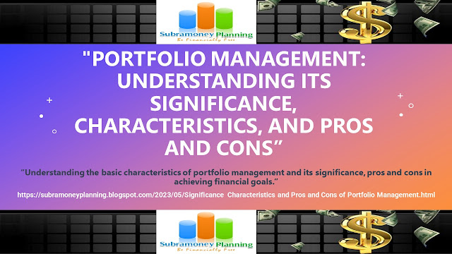 Portfolio Management: Understanding its Significance, Characteristics, and Pros and Cons