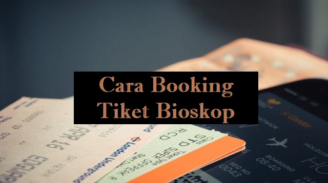 Cara Booking Tiket Bioskop