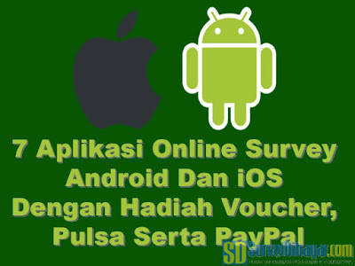 7 Aplikasi Online Survey Android Dan iOS Dengan Hadiah Voucher, Pulsa Serta PayPal | SurveiDibayar.com