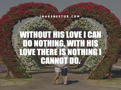 Love Captions-Without His love I can do nothing, with His love there is nothing I cannot do.