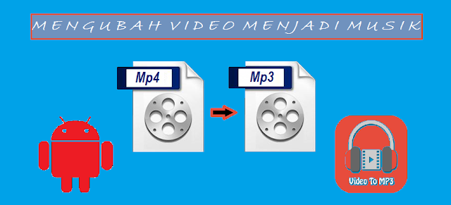 Cara Mengubah Video Menjadi Musik Mp3 Di Android