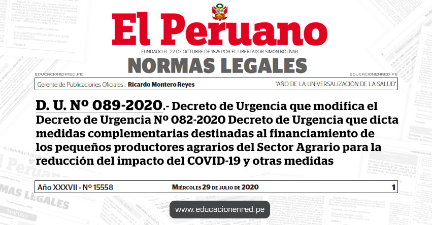 D. U. Nº 089-2020.- Decreto de Urgencia que modifica el Decreto de Urgencia Nº 082-2020 Decreto de Urgencia que dicta medidas complementarias destinadas al financiamiento de los pequeños productores agrarios del Sector Agrario para la reducción del impacto del COVID-19 y otras medidas