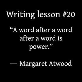 Writing tips, “A word after a word after a word is power.” ― Margaret Atwood