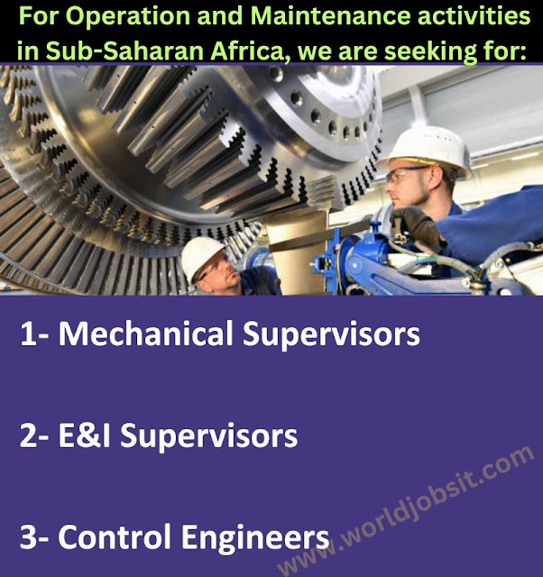 For Operation and Maintenance activities in Sub-Saharan Africa, we are seeking for: