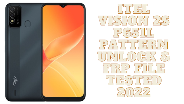 Itel Vision 2s P651L Pattern Unlock & FRP File Tested 2022