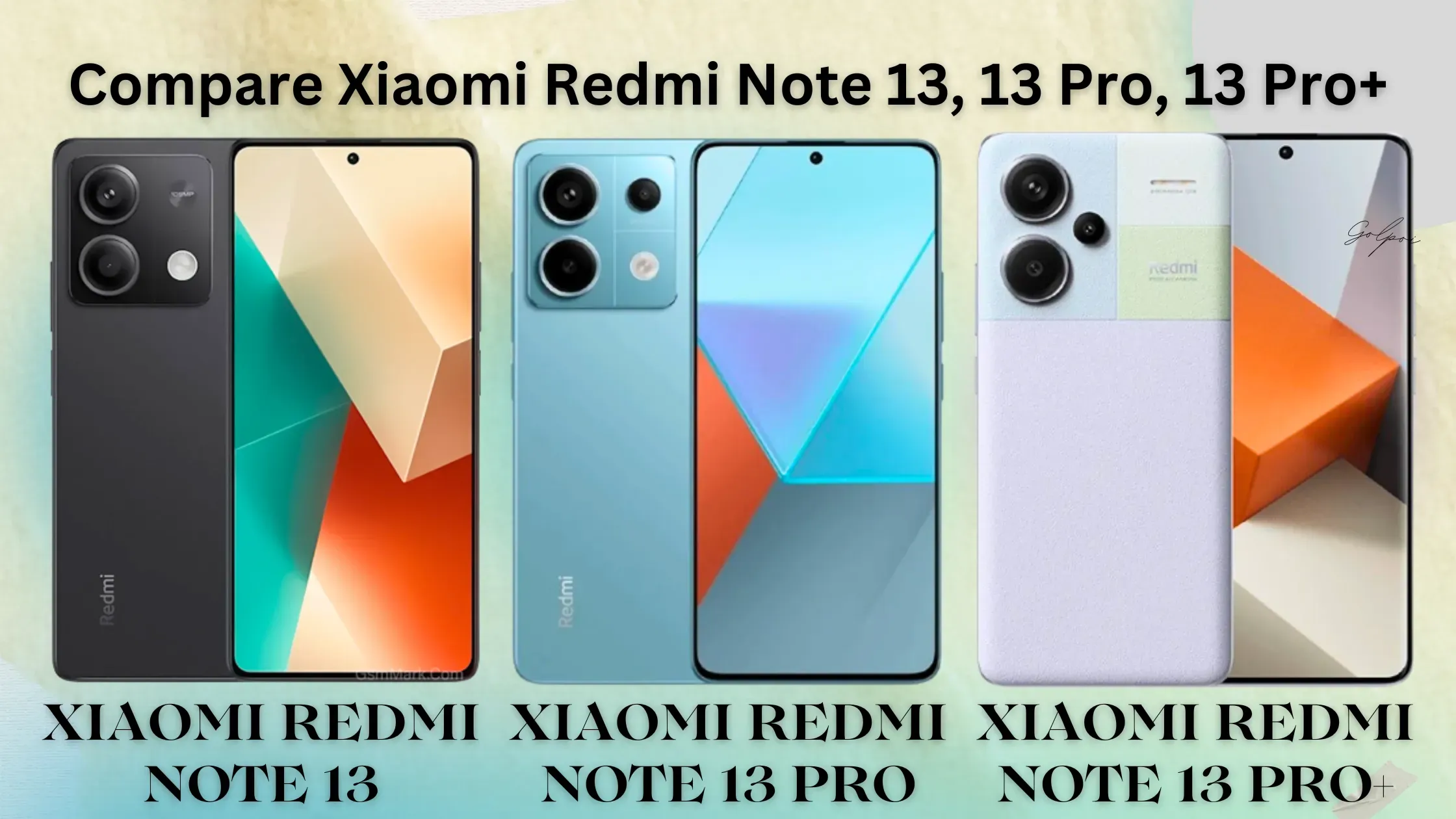 Compare Xiaomi Redmi Note 13, 13 Pro, 13 Pro+