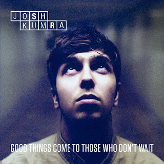 Josh Kumra - Good Things Come To Those Who Don't Wait