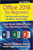 Office 2016 for Beginners, 2nd Edition. The Premiere User Guide for Work, Home & Play: Cheat Sheets Edition: Hacks, Tips, Shortcuts & Tricks