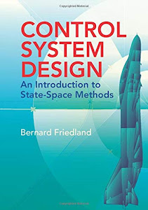 Control System Design: An Introduction To State-Space Methods