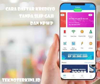 Inilah Cara Daftar Kredivo Tanpa Slip Gaji dan NPWP 100% diterima