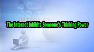 The Internet Inhibits Someone's Thinking Power