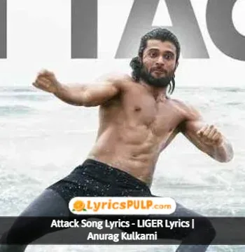 Attack Song Lyrics - LIGER Lyrics Anurag Kulkarni