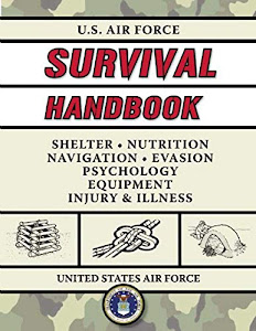 U.S. Air Force Survival Handbook: The Portable and Essential Guide to Staying Alive (US Army Survival)