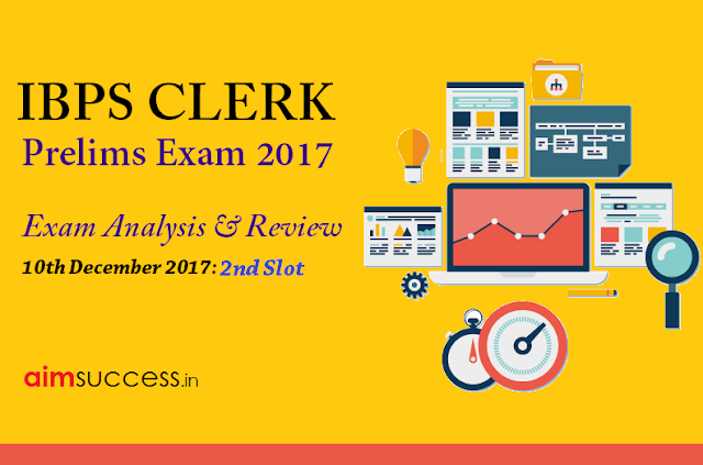 IBPS Clerk Prelims Exam Analysis 10th December 2017, Slot 2