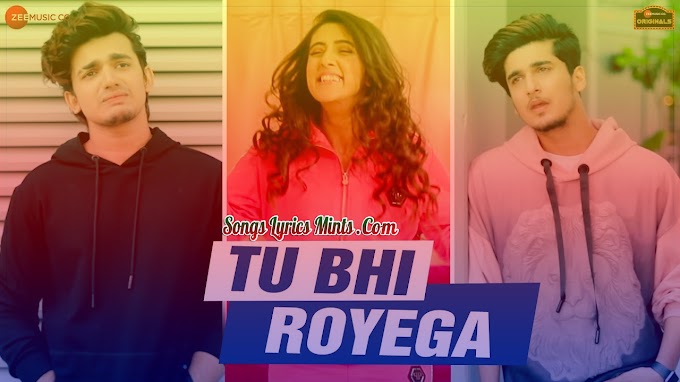 Tu Bhi Royega Lyrics In Hindi & English – Jyotica Tangri | Bhavin Bhanushali, Sameeksha Sud, Roman Khan, Vishal pandey | Latest New Hindi Song Lyrics 2020