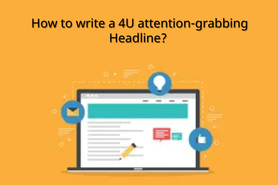 How to write a 4U attention-grabbing headline