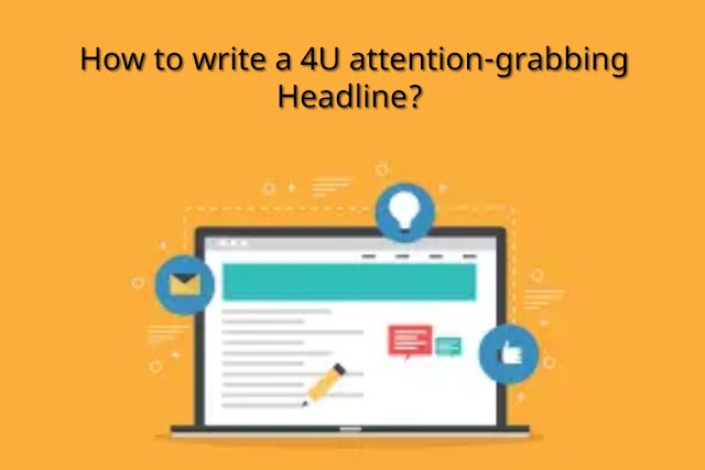 How to Write a 4U Attention-Grabbing Headline? Examples and Rules