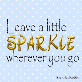 Leave a little Sparkle wherever you go.  Share this printable quote with your friends and brighten the day for all.