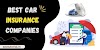 Best Car Insurance Companies & Coverage Policies of 2022