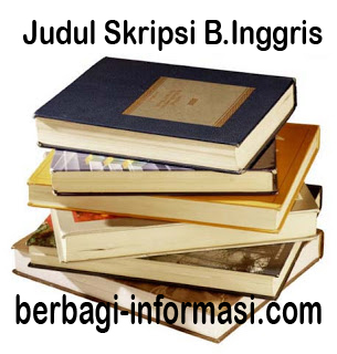 Contoh Judul Skripsi Jurusan Pendidikan Bahasa Inggris