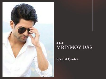 Mrinmoy Das (CineBap)’s Special Quotes