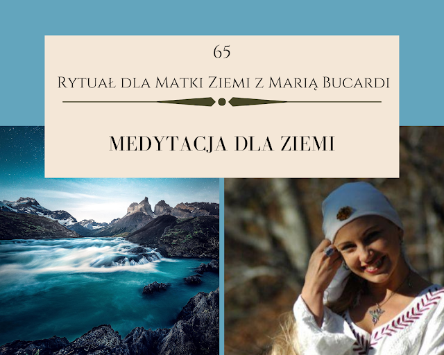 65  rytuał dla matki ziemi, pomoc, medytacja, medytacje, Maria Bucardi, pełnia księżyca