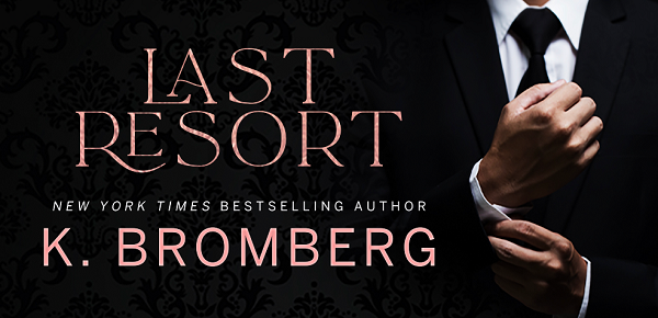 Last Resort. New York Times Bestselling Author. K. Bromberg.