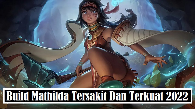 Build Mathilda Tersakit Dan Terkuat