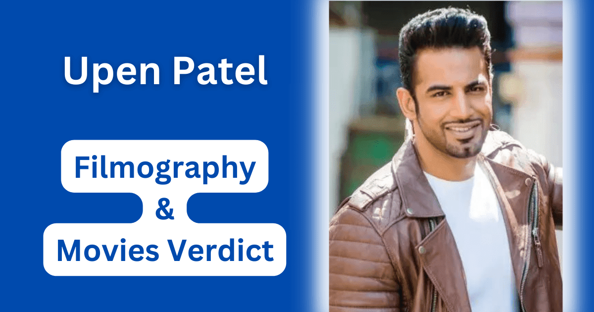 Upen Patel Filmography and Verdict Hit or Flop Movies List