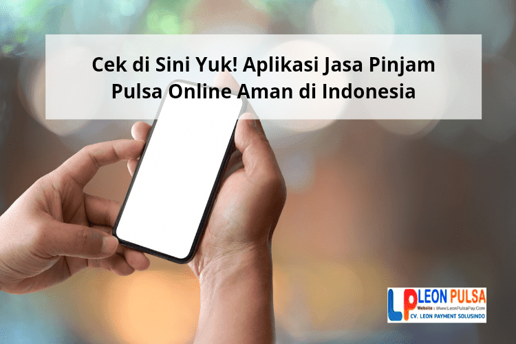 Aplikasi Jasa Pinjam Pulsa Online Aman di Indonesia