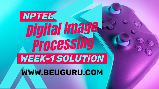 digital image processing nptel assignment answers week 2 2023