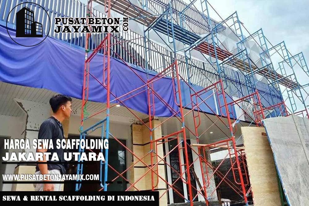 HARGA SEWA SCAFFOLDING JAKARTA UTARA 2023 Sewa & Rental Per Bulan