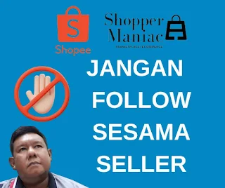 JANGAN AMALKAN SELLER FOLLOW SESAMA SELLER DI SHOPEE