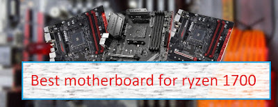 Best motherboard for ryzen 1700