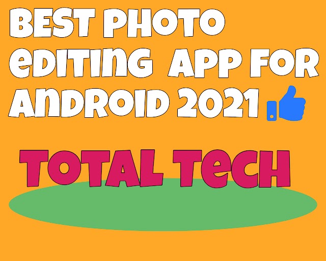 Best photo editing app for android 2021 | Total Tech