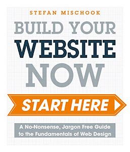 Web Design - Start Here: A No-Nonsense, Jargon Free Guide to the Fundamentals of Web Design