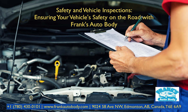 Safety and Vehicle Inspections: Ensuring Your Vehicle's Safety on the Road with Frank's Auto Body