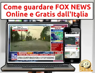 Vediamo come guardare il canale americano Fox News dall'Italia, Online e Gratuitamente.