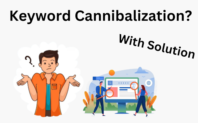What Is Keyword Cannibalization, How Fix Keyword Cannibalization?
