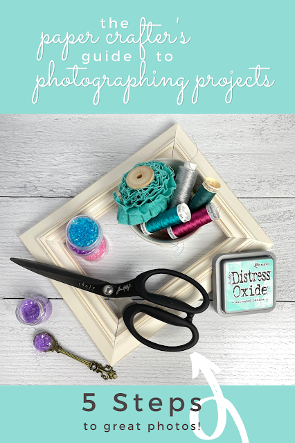 5 Steps for taking great photos of your paper crafting projects